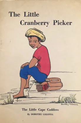 (Children's - Cape Cod) Dorothy Colonna. The Little Cranberry Picker